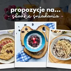 Proste i zdrowe pomysły na słodkie śniadania, które pokochasz od rana
