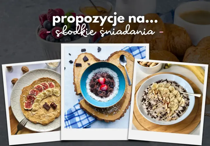 Proste i zdrowe pomysły na słodkie śniadania, które pokochasz od rana