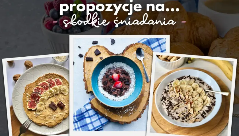 Proste i zdrowe pomysły na słodkie śniadania, które pokochasz od rana